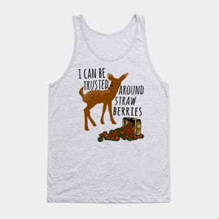 I Can Be Trusted Around Strawberries - Cute, Deer, Meme, Funny Tank Top